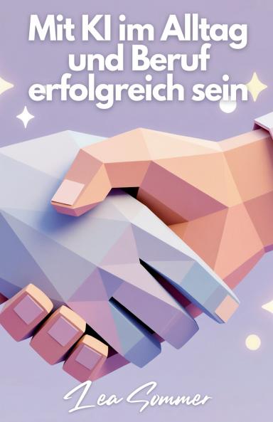 Mit KI im Alltag und Beruf erfolgreich sein