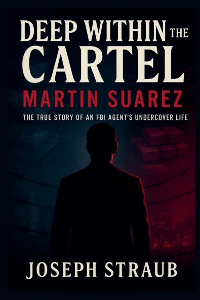 Deep Within the Cartel-Martin Suarez