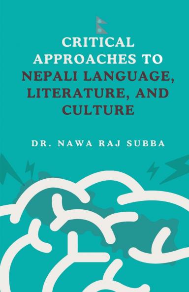 Critical Approaches to Nepali Language Literature and Culture