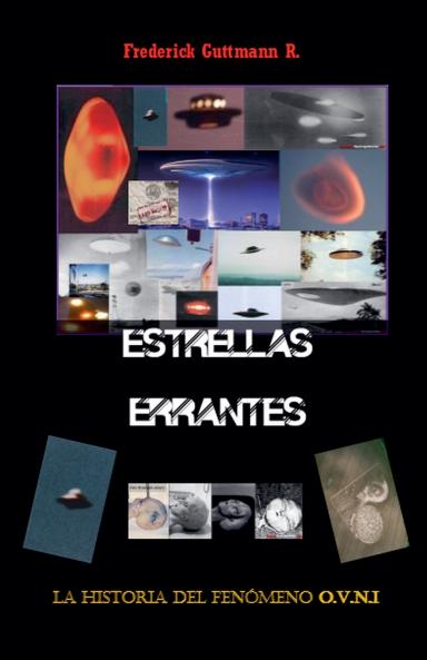 Estrellas Errantes La Historia del Fenómeno O.V.N.I.