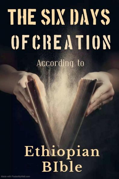 The Six Days of Creation According to Ethiopian Bible
