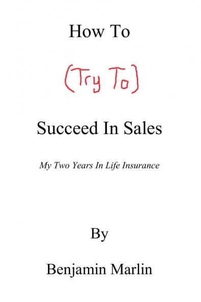 How To (Try To) Succeed In Sales