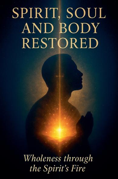 Spirit Soul and Body Restored