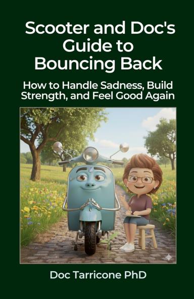 Scooter and Doc's Guide to Bouncing Back - How to Handle Sadness Build Strength and Feel Good Again