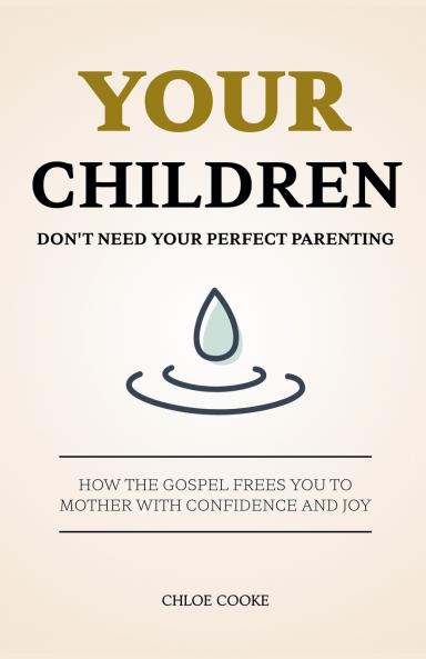 Your Children Don't Need Your Perfect Parenting