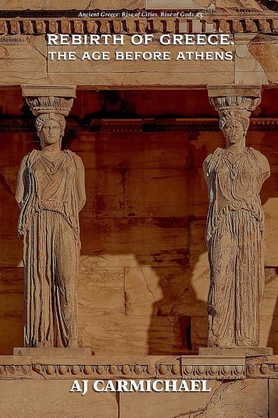 Rebirth of Greece The Age Before Athens