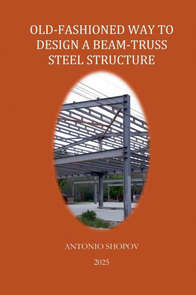 OLD-FASHIONED WAY TO DESIGN A BEAM-TRUSS STEEL STRUCTURE