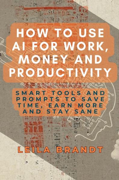 How to Use AI for Work Money and Productivity