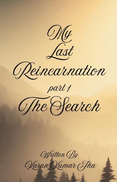 My Last Reincarnation Part 1 The Search