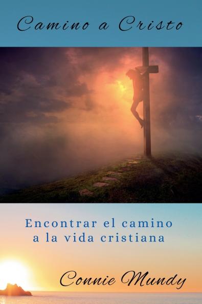 Camino a Cristo Encontrar el camino a la vida cristiana