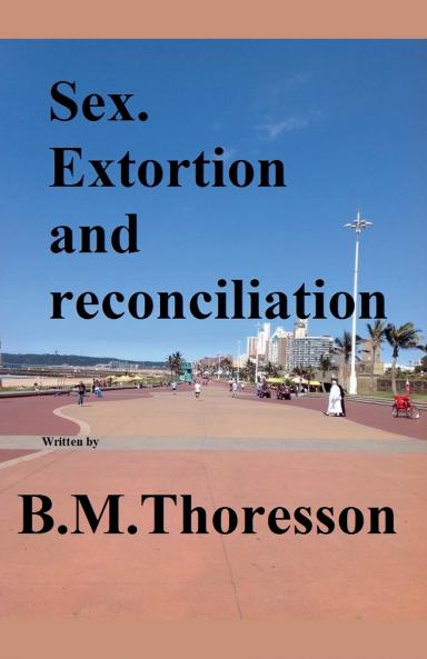 Sex. Extortion and Reconciliation