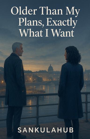 Older Than My Plans Exactly What I Want