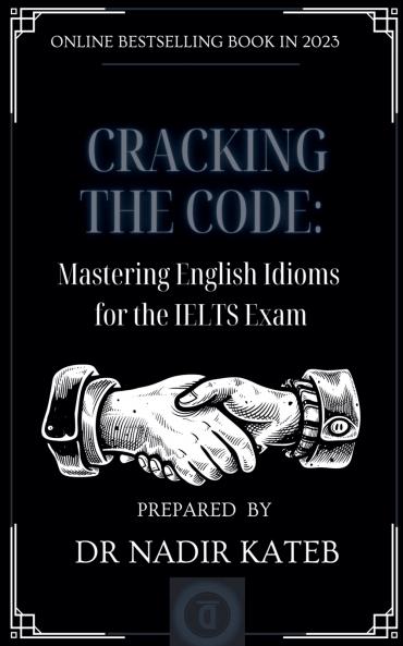 CRACKING THE CODE Mastering English IDIOMS for the IELTS