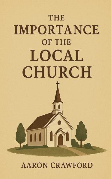 The Importance of the Local Church