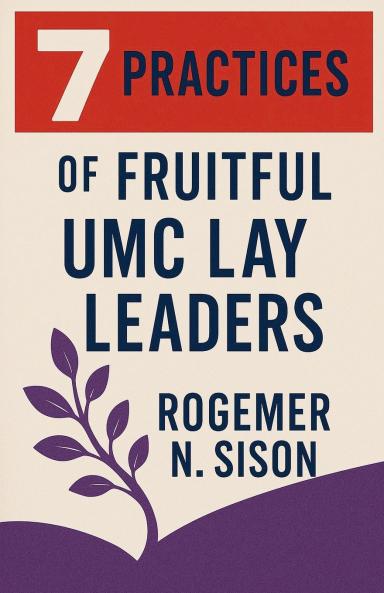 7 Practices of Fruitful UMC Lay Leaders