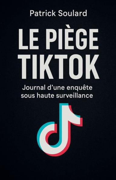 Le piège TIKTOK journal d'une enquête sous haute surveillance