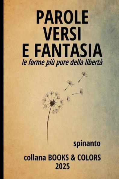 PAROLE VERSI E FANTASIA  le forme più pure della libertà