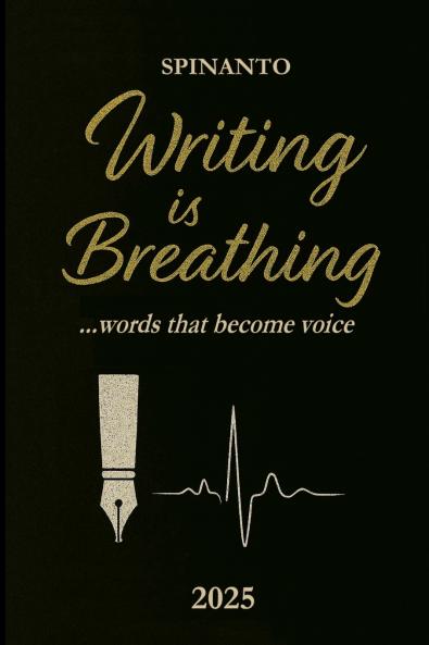 WRITING IS BREATHING  ...word that become voice