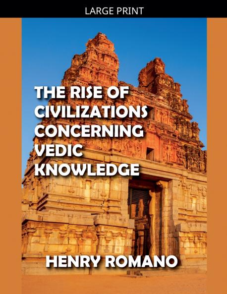 The Rise of Civilizations Concerning Vedic Knowledge