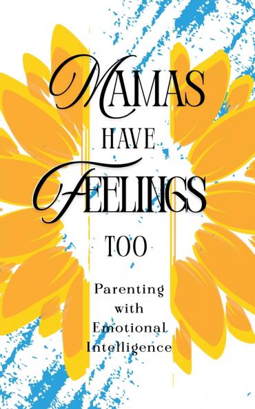 Mamas Have Feelings Too