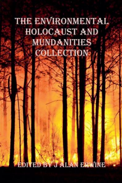 The Environmental Holocaust and Mundanities Collection