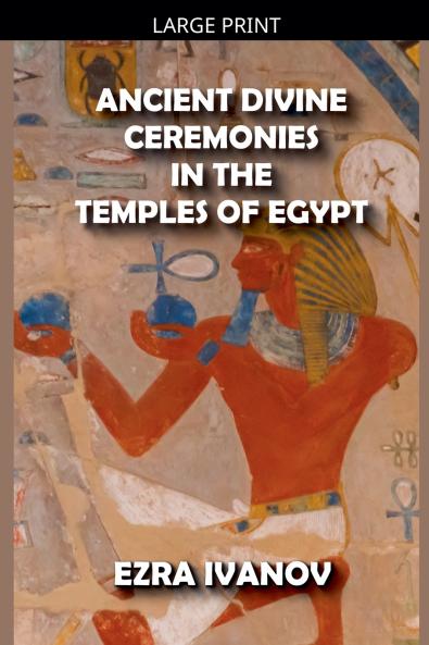 Ancient Divine Ceremonies in the Temples of Egypt