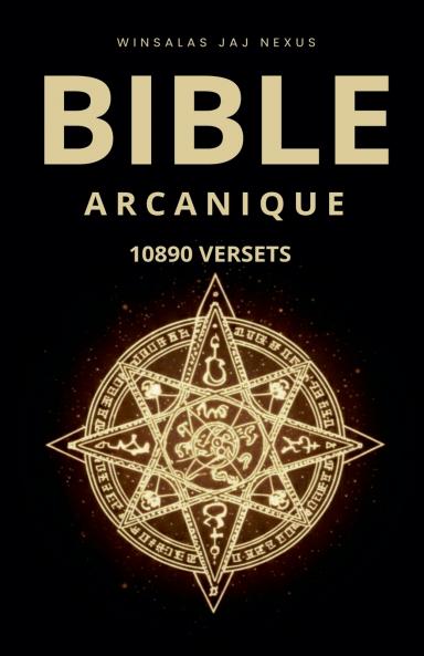 BIBLE ARCANIQUE - 10890 VERSETS