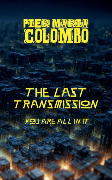 The Final Transmission - You Are All in It
