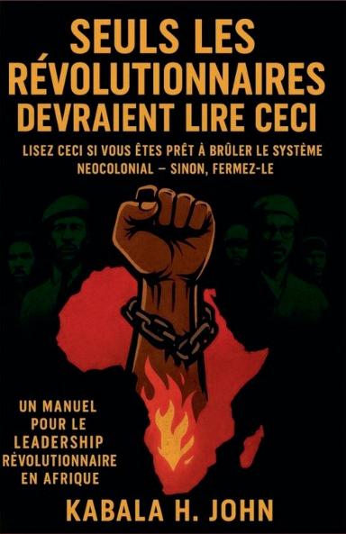 Lisez ceci si vous êtes prêt à bruler le système néocolonial