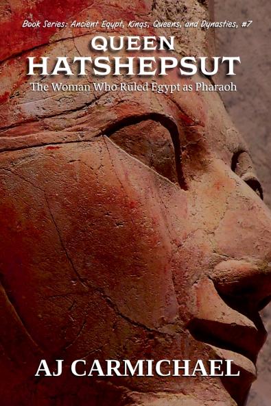 Queen Hatshepsut The Woman Who Ruled Egypt as Pharaoh