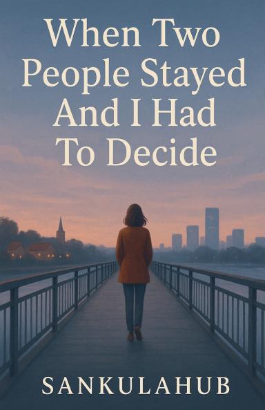 When Two People Stayed And I Had To Decide