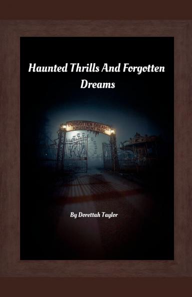 Haunted Thrills And Forgotten Dreams