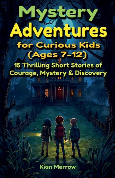Mystery Adventures for Curious Kids (Ages 7-12)