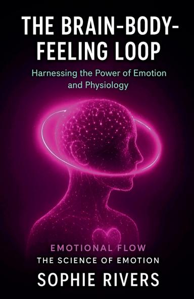 The Brain-Body-Feeling Loop