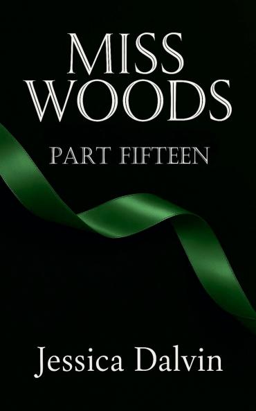 Miss Woods Part Fifteen
