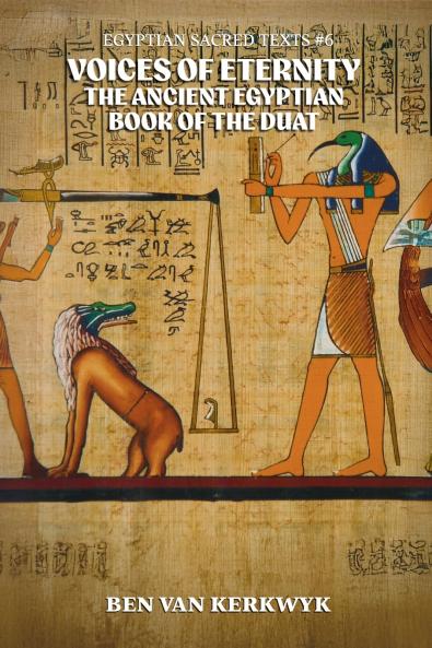 Voices of Eternity the Ancient Egyptian Book of the Duat