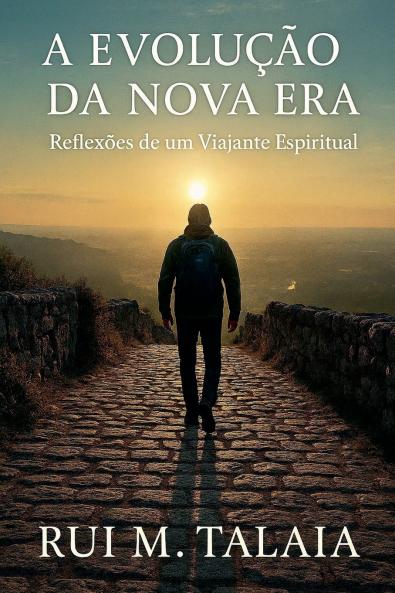 A EVOLUÇÃO DA NOVA ERA Reflexões de um Viajante Espiritual