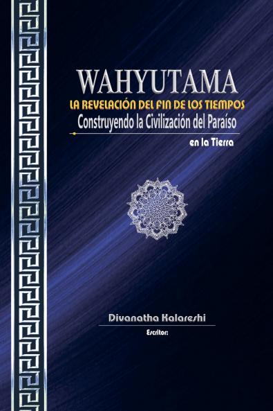 WAHYUTAMA - LA REVELACIÓN DEL FIN DE LOS TIEMPOS - Construyendo la Civilización del Paraíso en la Tierra