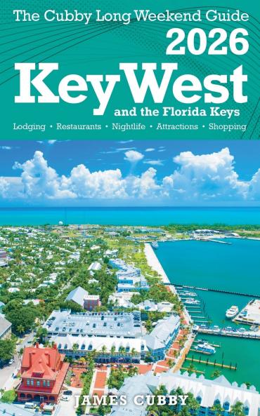 Key West & The Florida Keys The Cubby 2026 Long Weekend Guide