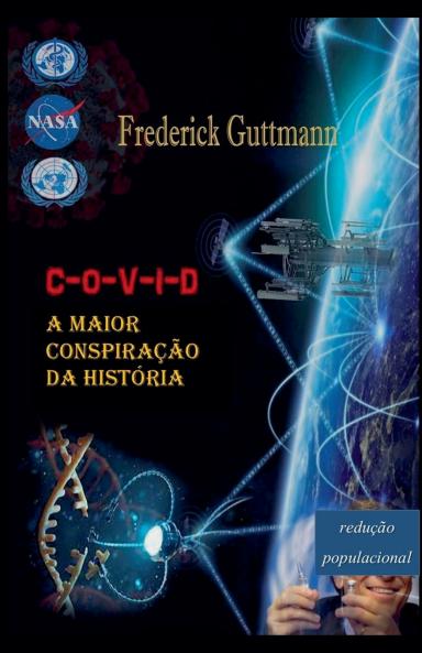 C-O-V-I-D A Maior Conspiração da História
