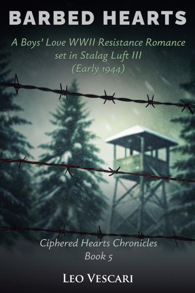 Barbed Hearts - A Boys' Love WWII Resistance Romance set in Stalag Luft III (Early 1944)