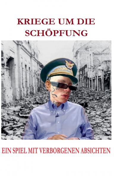 KRIEGE UM DIE SCHÖPFUNG  EIN SPIEL MIT VERBORGENEN ABSICHTEN