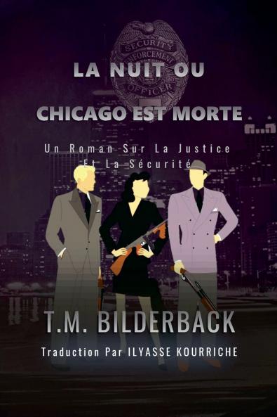 La Nuit Ou Chicago Est Morte - Un Roman Sur La Justice Et La Sécurité