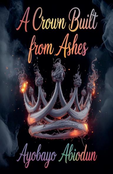 A Crown Built from Ashes