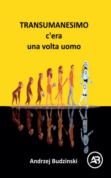 Transumanesimo. c'èra  una volta uomo