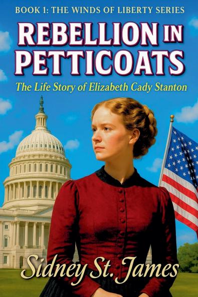 Rebellion in Petticoats - The Life Story of Elizabeth Cady Stanton