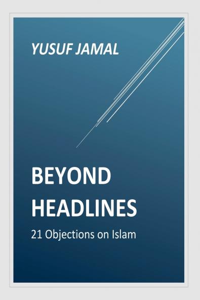 Beyond Headlines- 21 Objections on Islam