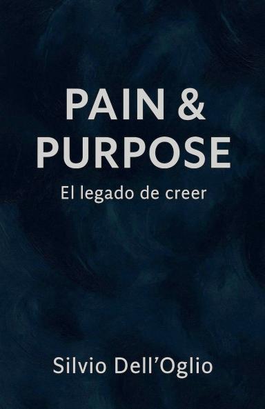 Pain & Purpose El legado del creer