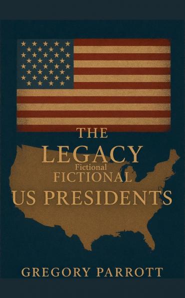 The Legacy of the Fictional US Presidents