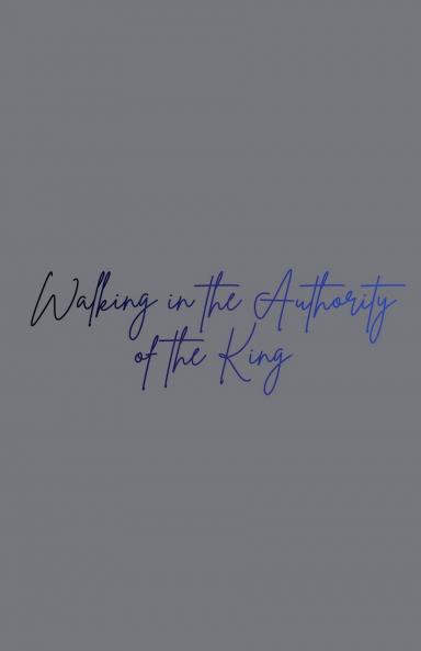 Walking in the  Authority  of the King